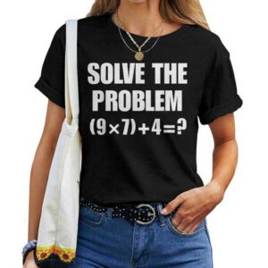 Solve The Problem 67 Meme Six Seven Elementary Math Teacher T-shirt