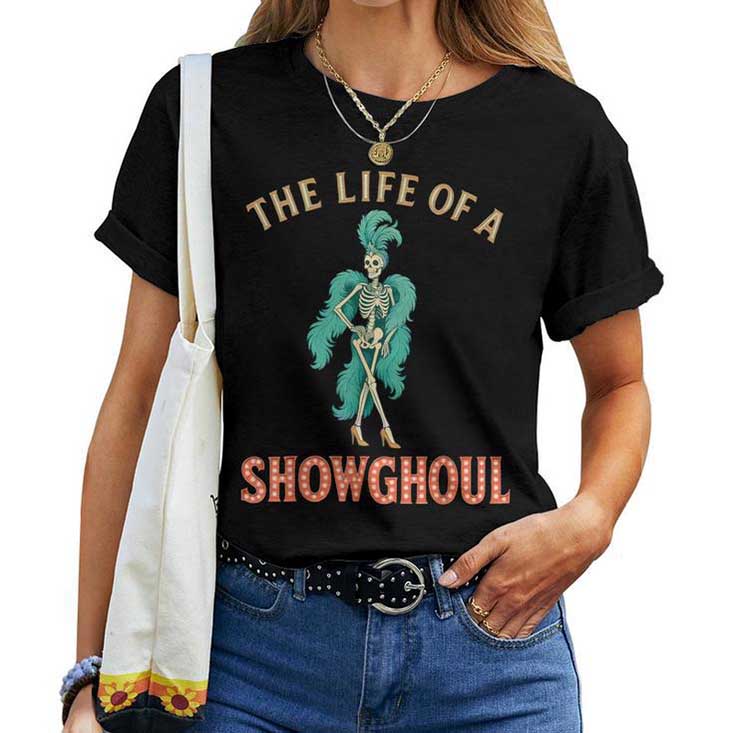 The Life Of A Showghoul Retro Halloween Show Skeleton Girl T-shirt The Life Of A Showghoul Retro Halloween Show Skeleton Girl T-shirt