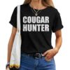 Cougar Hunter Cougar Older Woman Younger T-shirt