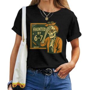 Funny Haunted By 6-7 Teacher 67 Halloween Skeleton Six Seven T-shirt