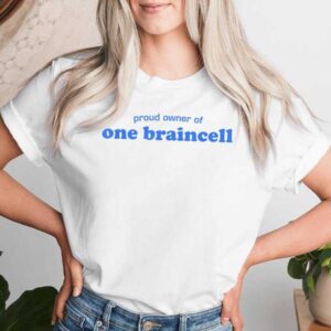 Proud Owner Of One Braincell Sarcastic Humor Quote T-shirt
