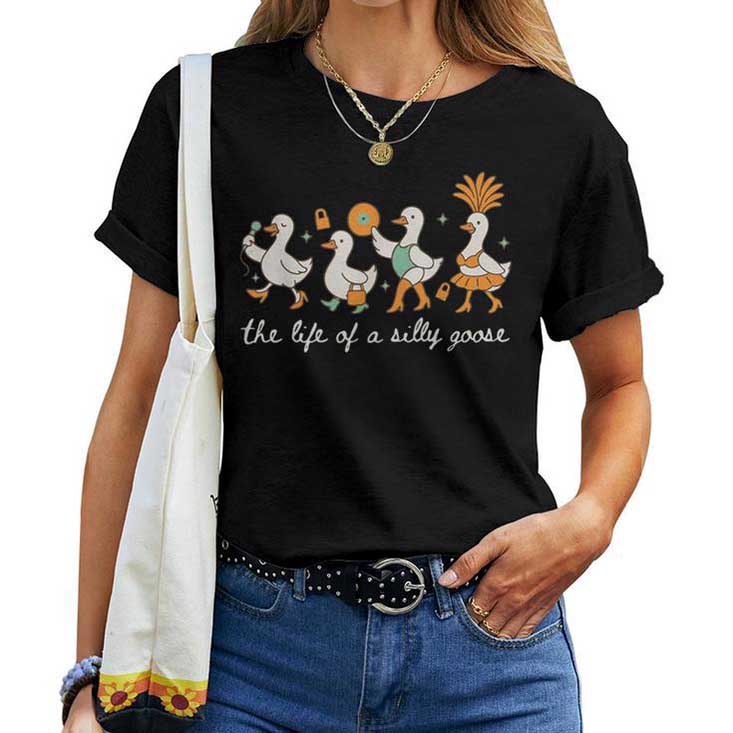 The Life Of A Silly Goose Trendy Meme Show Girl T-shirt The Life Of A Silly Goose Trendy Meme Show Girl T-shirt
