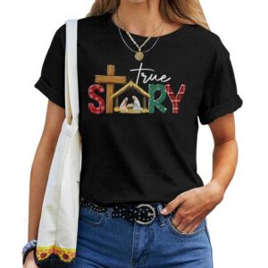 True Story Nativity Christmas Jesus Xmas Catholic Christian T-shirt