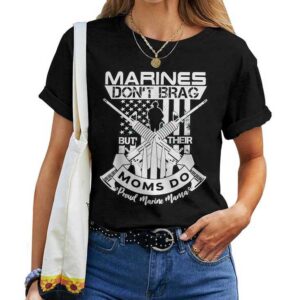 Proud Marine Mama For Mom Marines Dont But Their Moms Do Mil T-shirt
